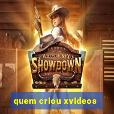 quem criou xvideos